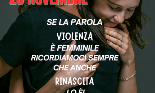25 novembre: se la parola violenza è femminile ricordiamoci sempre che anche rinascita lo è!