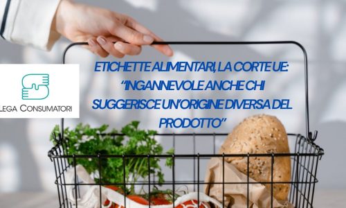 ETICHETTE ALIMENTARI, LA CORTE UE: “INGANNEVOLE ANCHE CHI SUGGERISCE UN’ORIGINE DIVERSA DEL PRODOTTO”